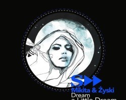 Mikita & Zyski – Dream a Littlle Dream (Lisi Remix Radio Edit)